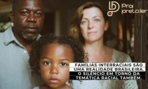 Blog Pra Preto Psi Famílias Interraciais Brasileiras