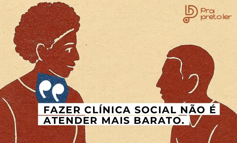 Blog Pra Preto Psi Clinica Social não é atender mais barato